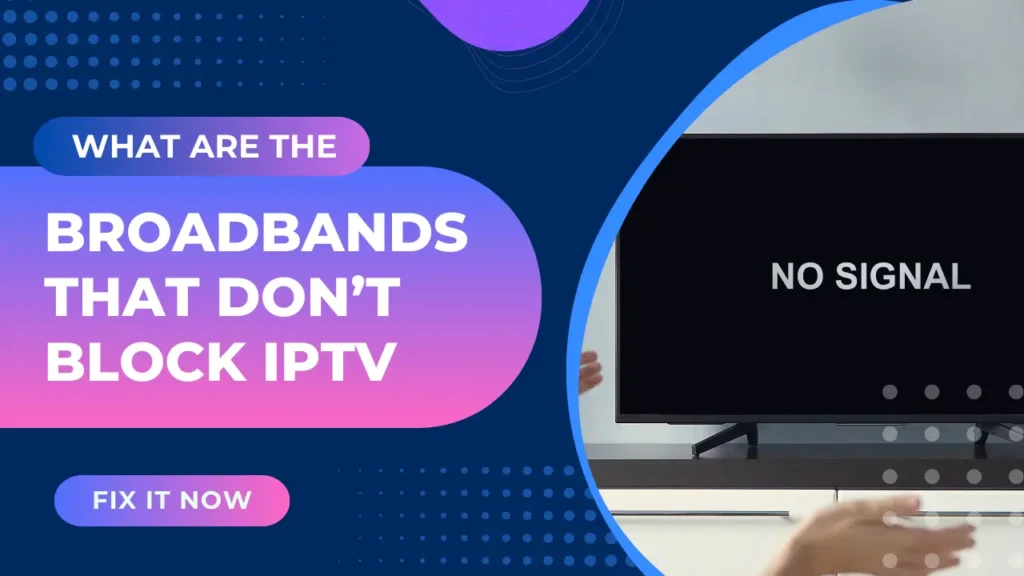 Broadbands That Dont Block IPTV box