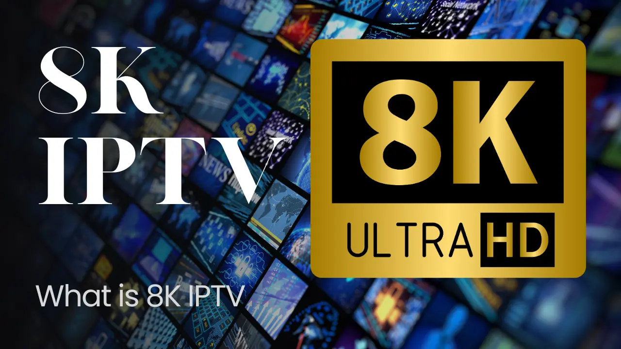 8k IPTV
