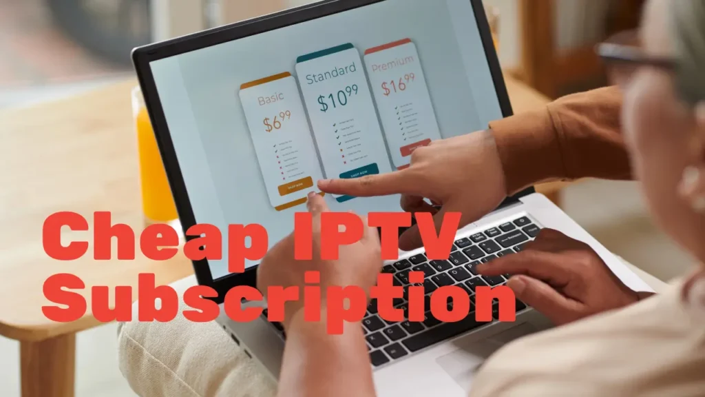 Cheap IPTV Subscription
