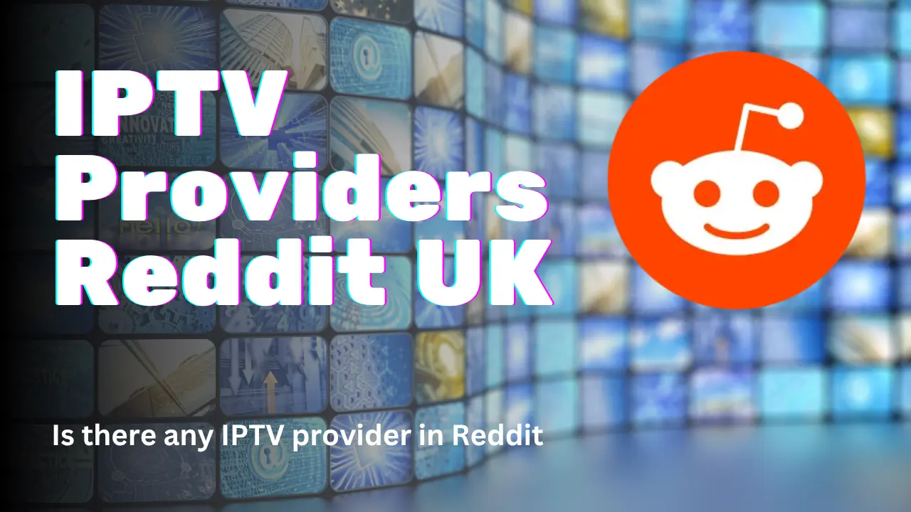 iptv providers reddit uk