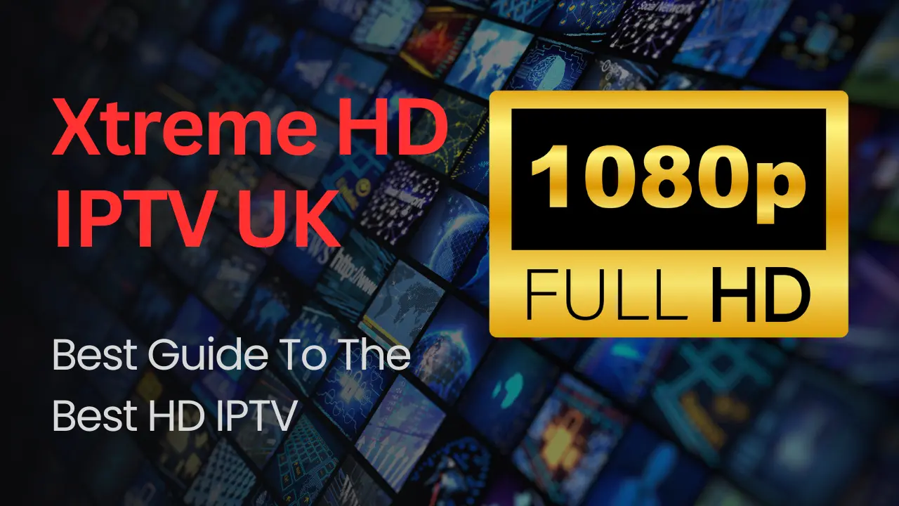 Xtreme HD IPTV UK