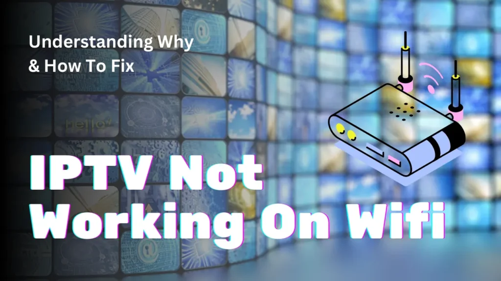 iptv not working on wifi