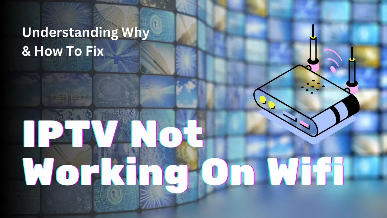 iptv not working on wifi
